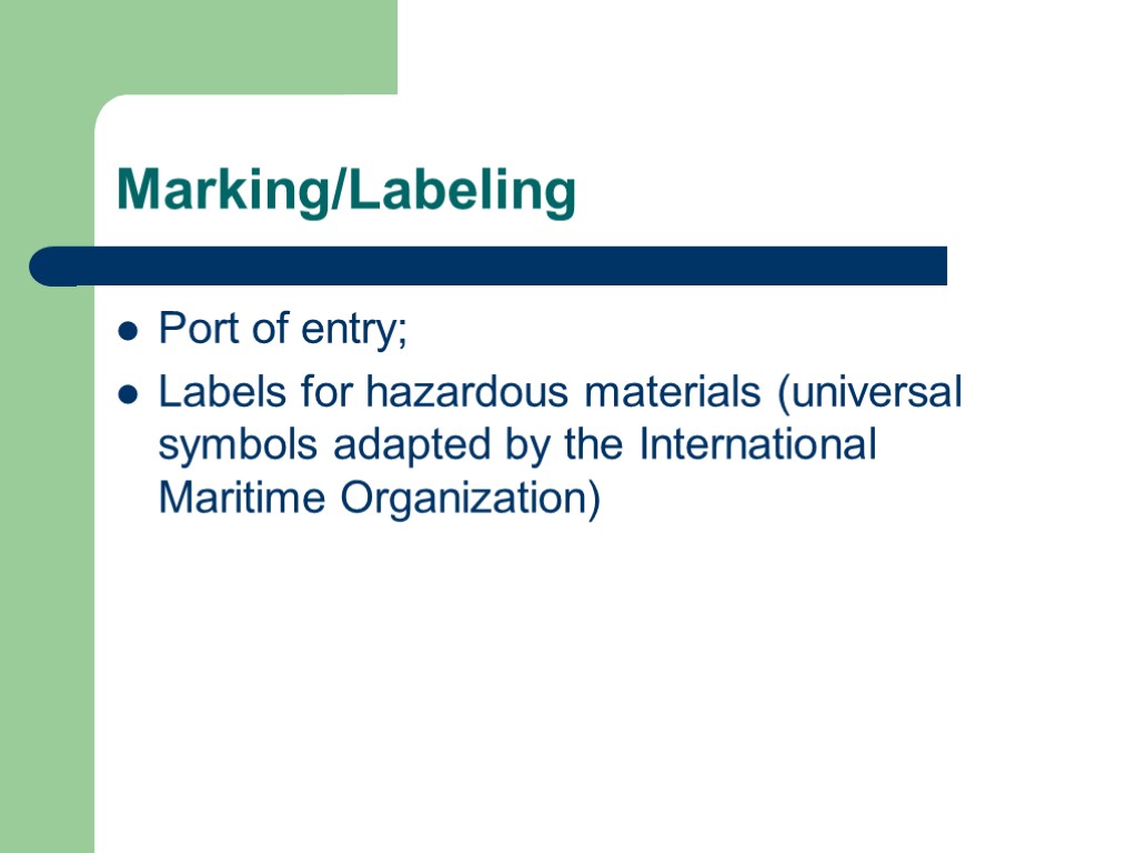 Marking/Labeling Port of entry; Labels for hazardous materials (universal symbols adapted by the International